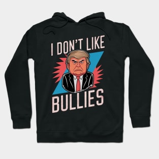 I Don't Like bullies Hoodie